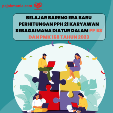 Rewind - Belajar Bareng Era Baru Perhitungan PPh 21 Karyawan Sebagaimana Diatur dalam PP 58 dan PMK 168 Tahun 2023