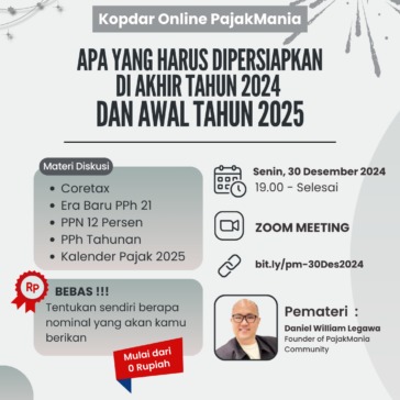 Kopdar PajakMania - Apa Yang Harus Dipersiapkan di Akhir Tahun 2024 dan Awal Tahun 2025
