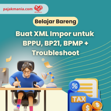 Rewind - Belajar Bareng Cara Buat XML Impor untuk BPPU, BP21, BPMP + Troubleshoot